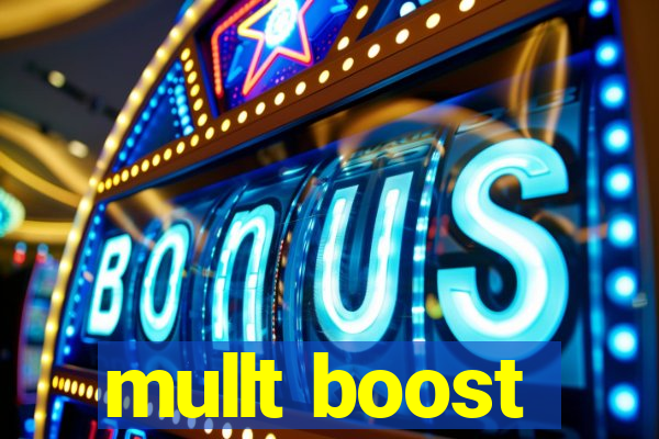 mullt boost